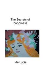 The Secrets of happiness: includes Give a meaning to your life