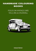 Handmade Colouring Books - Focus on Vintage Cars Vol: 5 - MG to Vauxhall