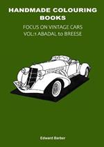 Handmade Colouring Books - Focus on Vintage Cars Vol: 1 Abadal to Breese