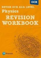 Pearson REVISE OCR AS/A Level Physics Revision Workbook: for home learning, 2021 assessments and 2022 exams