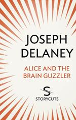 Alice and the Brain Guzzler (Storycuts)