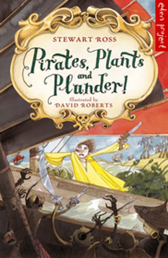 Pirates, Plants And Plunder! - Stewart Ross,David Roberts - ebook