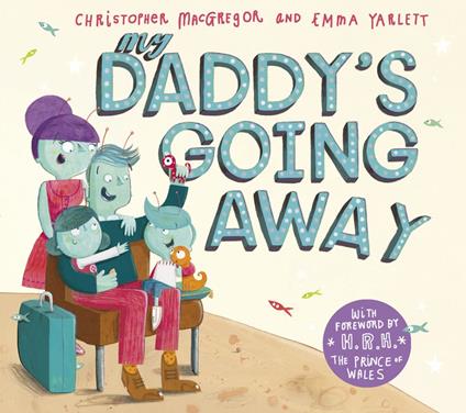 My Daddy's Going Away - Christopher MacGregor,Sue Buswell,Emma Yarlett - ebook