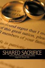 Shared Sacrifice: Heroes are Always Remembered Legends Never Die