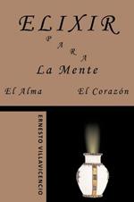 Elixir Para La Mente, El Alma, El Corazon