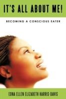 It's All About Me!: Becoming A Conscious Eater