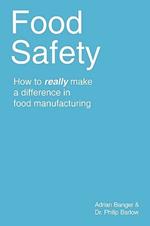 Food Safety: How to Really Make a Difference in Food Manufacturing