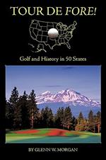 Tour De Fore!: Golf and History in 50 States