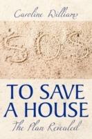 To Save A House: The Plan Revealed