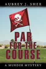Par For The Course: A Murder Mystery