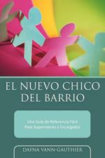 El Nuevo Chico Del Barrio: Una Guia de Referencia Facil Para Supervisores y Encargados