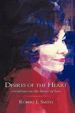 Desires of the Heart: Variations on the Theme of Love