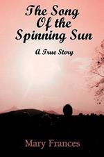 The Song of the Spinning Sun: A True Story