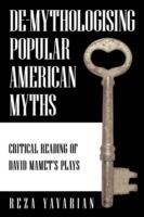 De-Mythologising Popular American Myths: Critical Reading of David Mamet's Plays