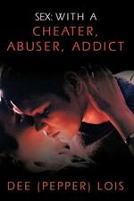 Sex: With a Cheater, Abuser, Addict