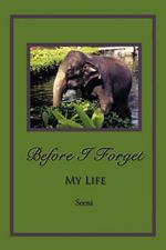 Before I Forget: My Life