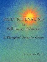Daily Journaling for Self-Injury Recovery: A Therapists' Guide for Clients
