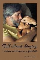 Full Heart Singing: Letters and Poems to a Girlchild