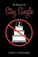 Ten Reasons to Stay Single