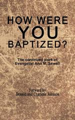 How Were You Baptized?: The Continued Work of Evangelist Ann M. Sewell