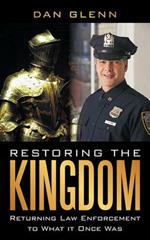 Restoring the Kingdom: Returning Law Enforcement to What it Once Was