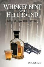 Whiskey Bent and Hell Bound: No Holiday for Justice