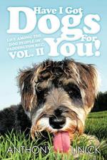 Have I Got Dogs For You!: Life Among The Dog People of Paddington Rec, Vol. II