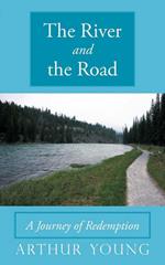 The River and the Road: A Journey of Redemption