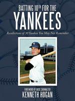 Batting 10th for the Yankees: Recollections of 30 Yankees You May Not Remember