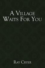 A Village Waits For You