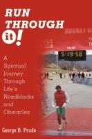 Run Through It: A Spiritual Journey Through Life's Roadblocks and Obstacles