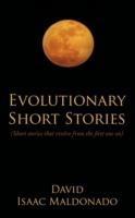 Evolutionary Short Stories: (Short Stories That Evolve from the First One On)