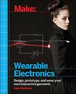 Make: Wearable and Flexible Electronics: Tools and Techniques for Prototyping Wearable Electronics