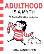 Adulthood Is a Myth: A Sarah's Scribbles Collection