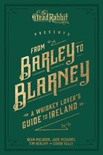 From Barley to Blarney: A Whiskey Lover's Guide to Ireland