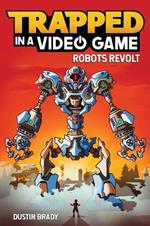 Trapped in a Video Game: Robots Revolt