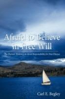 Afraid to Believe in Free Will: The Human Tendency to Avoid Responsibility for Free Choices