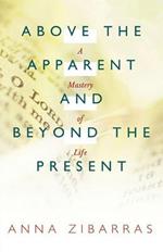 Above the Apparent and Beyond the Present: A Mastery of Life