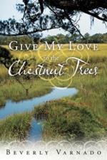 Give My Love to the Chestnut Trees