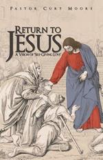 Return To Jesus: A Vision of 