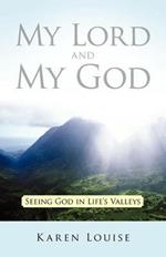 My Lord and My God: Seeing God in Life's Valleys