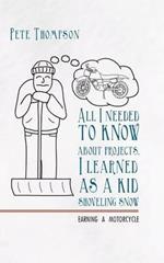 All I Needed to Know About Projects, I Learned as a Kid Shoveling Snow: Earning a Motorcycle