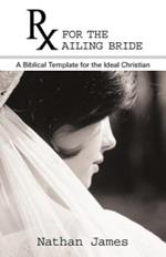 RX for the Ailing Bride: A Biblical Template for the Ideal Christian