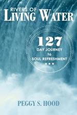 Rivers of Living Water: 127 Day Journey to Soul Refreshment