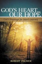 God's Heart... Our Hope: God's Message for Man's Journey