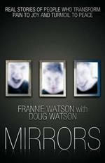 Mirrors: Real Stories of People Who Transform Pain to Joy and Turmoil to Peace