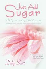 Just Add Sugar: ~The Sweetness of His Presence~