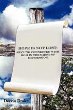 Hope is Not Lost: Staying Connected with God in the Midst of Depression