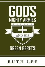 Gods Mighty Armies and His Green Berets