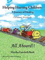 Helping Hurting Children: A Journey of Healing: Children's Workbook